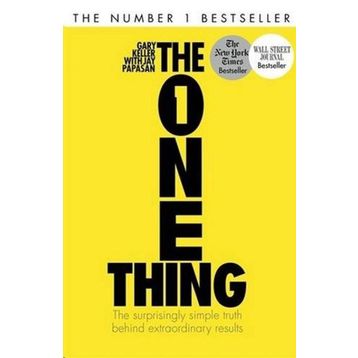 The One Thing - The Surprisingly Simple Truth Behind Extraordinary Results - Gary Keller