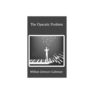 The Operatic Problem - William Johnson Galloway