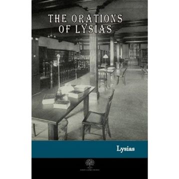 The Orations Of Lysias - Lysias