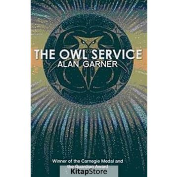 THE OWL SERVICE (ESSENTIAL MODERN CLASSICS) - ALAN GARNER