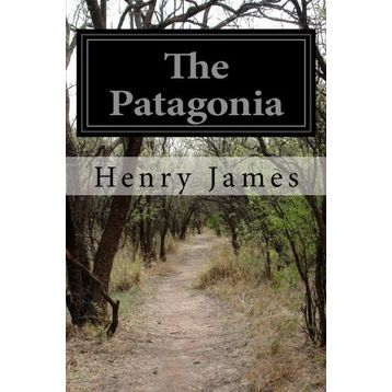 THE PATAGONIA - HENRY JAMES
