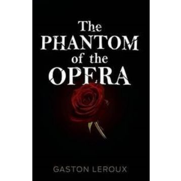 THE PHANTOM OF THE OPERA - GASTON LEROUX