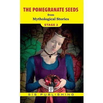 THE POMEGRANATE SEEDS - MYTHOLOGICAL STORIES