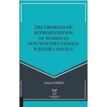 The Problem of Representation of Women In Non Western Female Writers Novels Zühal Gökbel