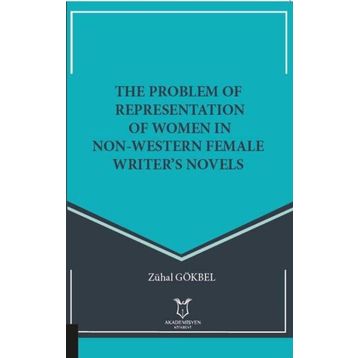 The Problem of Representation of Women In Non Western Female Writers Novels Zühal Gökbel