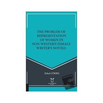 The Problem of Representation of Women In Non Western Female Writers Novels Zühal Gökbel