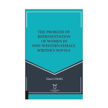 The Problem of Representation of Women In Non Western Female Writers Novels Zühal Gökbel