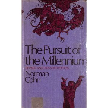 The Pursuit Of The Millennium: Revolutionary Millenarians and Mystical Anarchists of the Middle Ages