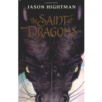 THE SAINT OF DRAGONS - JASON HIGHTMAN