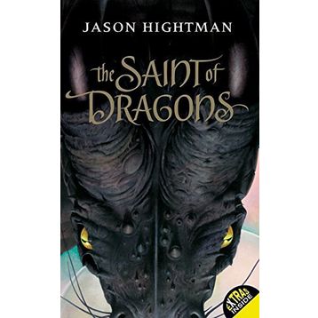THE SAINT OF DRAGONS - JASON HIGHTMAN