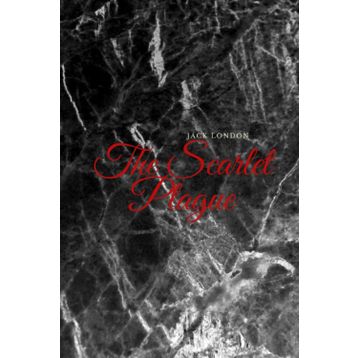 The Scarlet Plague - Jack London