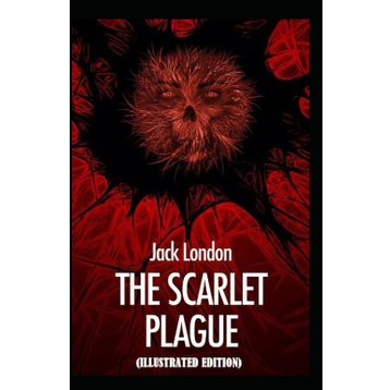 The Scarlet Plague - Jack London