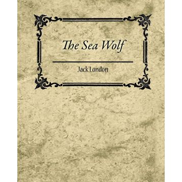 The Sea Wolf - Jack London