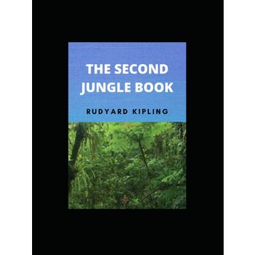 The Second Jungle Book - Rudyard Kipling