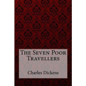 The Seven Poor Travellers - Charles Dickens