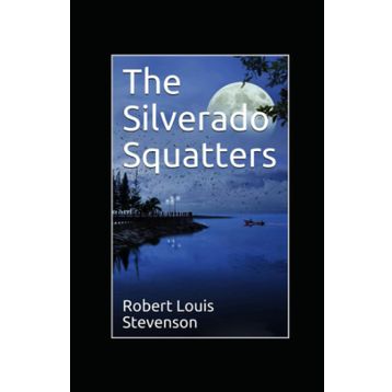 The Silverado Squatters - Robert Louis Stevenson