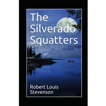 The Silverado Squatters - Robert Louis Stevenson