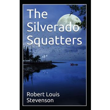 The Silverado Squatters - Robert Louis Stevenson