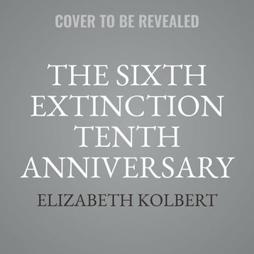 The Sixth Extinction: An Unnatural History