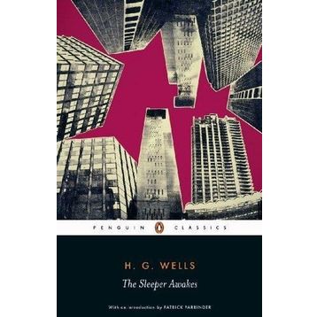 The Sleeper Awakes - H. G. Wells