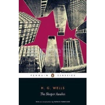 The Sleeper Awakes - H. G. Wells