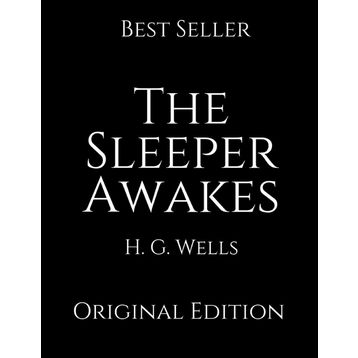 The Sleeper Awakes - H. G. Wells