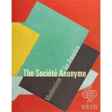 The Societe Anonyme Modernism for America - Jennifer R. Gross
