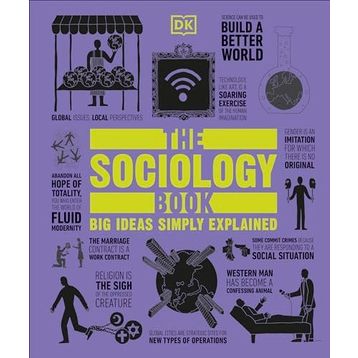 The Sociology Book: Big Ideas Simply Explained