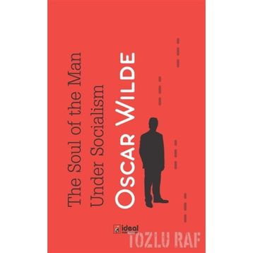 The Soul of Man Under Socialism - Oscar Wilde