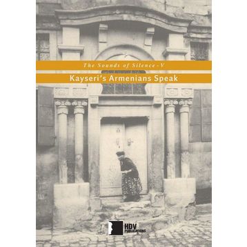 The Sounds of Silenve V-Kayseris Armenians Speak Hrant Dink Vakfı Yayınları