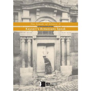 The Sounds of Silenve V-Kayseris Armenians Speak Hrant Dink Vakfı Yayınları