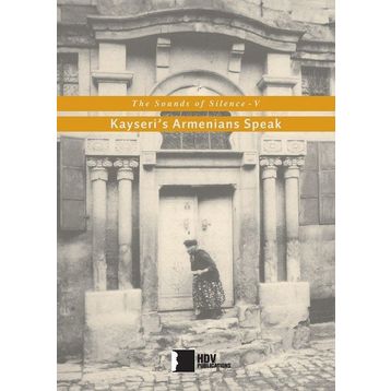 The Sounds of Silenve V-Kayseris Armenians Speak Hrant Dink Vakfı Yayınları