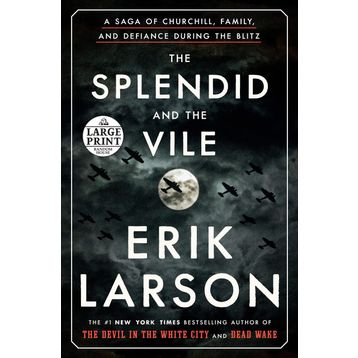 The Splendid and the Vile: A Saga of Churchill, Family and Defiance During the Blitz
