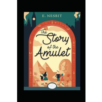 The Story Of The Amulet - Edith Nesbit
