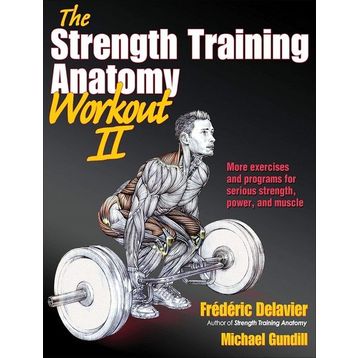 The Strength Training Anatomy Workout, Volume II: 2 - Michael Gundill