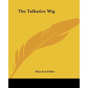 The Talkative Wig-Eliza Lee Follen