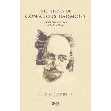The Theory Of Conscious Harmony From The Letters Of Rodney Collin-Gece Kitaplığı