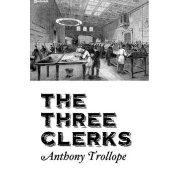 The Three Clerks - Anthony Trollope