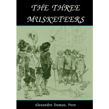 The Three Musketeers - Alexandre Dumas