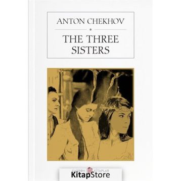 The Three Sisters - Anton Çehov