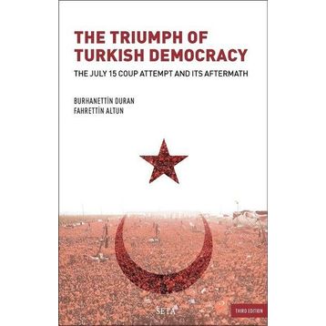 The Triumph of Turkish Democracy - Burhanettin Duran Fahrettin Altun