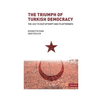 The Triumph of Turkish Democracy - Burhanettin Duran Fahrettin Altun