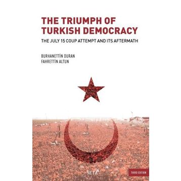The Triumph of Turkish Democracy - Burhanettin Duran Fahrettin Altun
