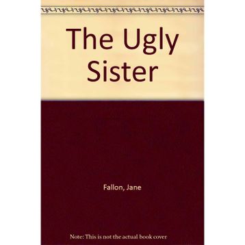 The Ugly Sister - Jane Fallon