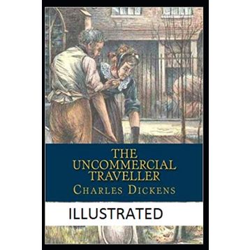 The Uncommercial Traveller - Charles Dickens