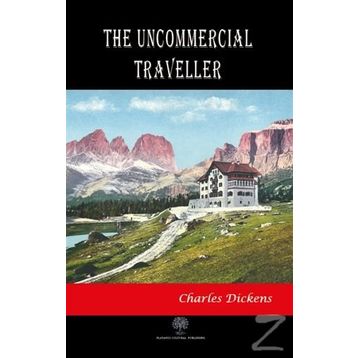 The Uncommercial Traveller - Charles Dickens