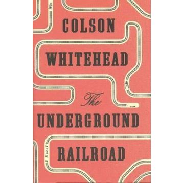 The Underground Railroad - Colson Whitehead