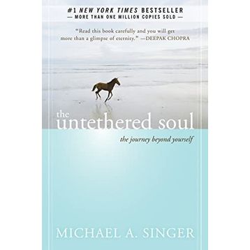 The Untethered Soul: The Journey Beyond Yourself