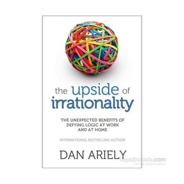 The Upside of Irrationality - Dan Ariely