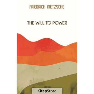 The Will To Power - Friedrich Nietzsche